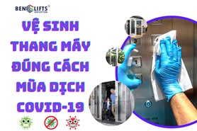 VỆ SINH THANG MÁY ĐÚNG CÁCH MÙA DỊCH COVID-19 